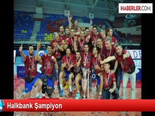 Halkbank Şampiyon