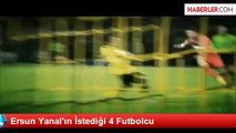 Ersun Yanal'ın İstediği 4 Futbolcu