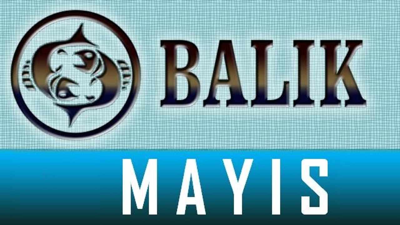 BALIK Burcu, MAYIS Ayı Astroloji ve Burç Yorumu, MAYIS 2014