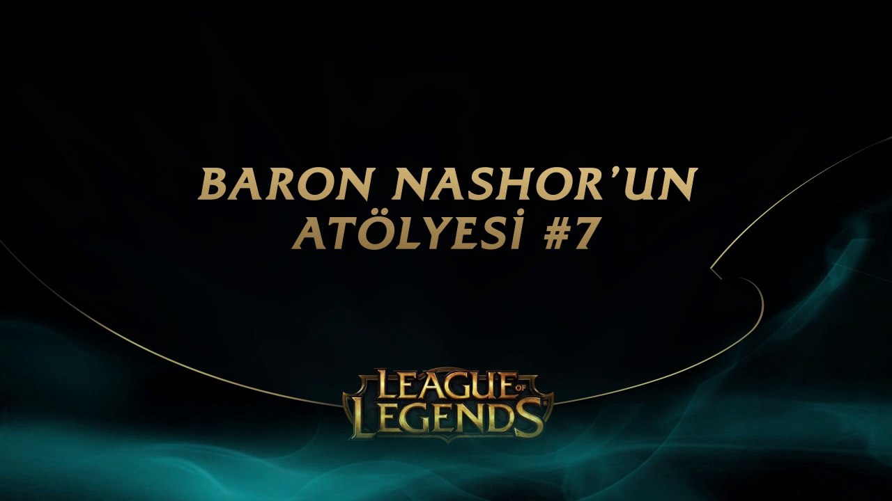 Baron Nashor'un Atölyesi #7