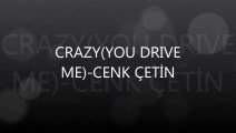 CRAZY-(YOU DRIVE ME)-CENK ÇETİN