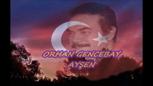 ORHAN GENCEBAY AYŞEN