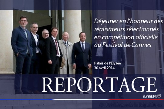 Déjeuner en l’honneur des réalisateurs sélectionnés en compétition officielle au Festival de Cannes