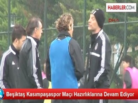 Beşiktaş Kasımpaşaspor Maçı Hazırlıklarına Devam Ediyor