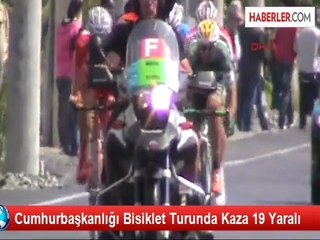 Cumhurbaşkanlığı Bisiklet Turunda Kaza 19 Yaralı