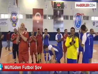 Müftüden Futbol Şov