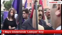 1 Mayıs Gösterisinde 'Lezbiyen' Krizi