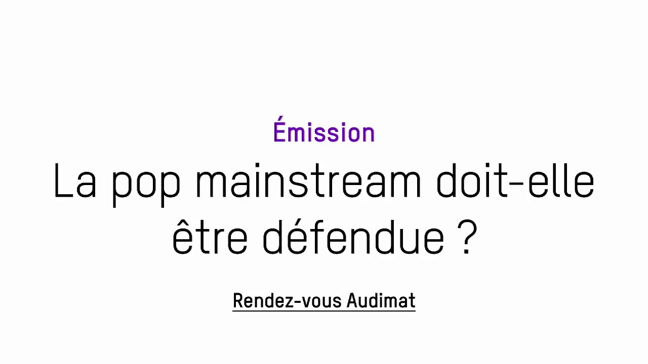 Débat Audimat : La pop mainstream doit-elle être défendue