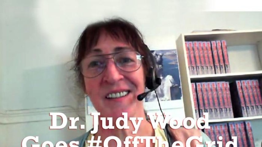 Dr. Judy Wood Goes #OffTheGrid [Part 1]