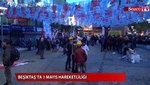 Beşiktaş’ta 1 Mayıs hareketliliği