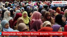 Güneydoğu Asya Ülkesi Brunei, Şeriatla Yönetilecek