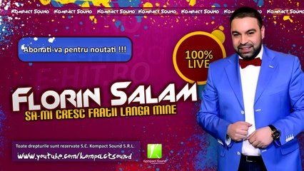 FLORIN SALAM - SA-MI CRESC FRATII LANGA MINE HIT 2013