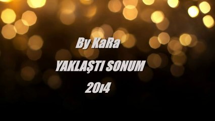 by kara YAKLASTI SONUM 20ı4 .klipp