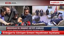 Erdoğan'la Görüşen Ermeni Heyetinden Açıklama