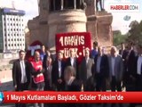 1 Mayıs Kutlamaları Başladı, Gözler Taksim'de