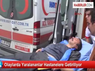 Olaylarda Yaralananlar Hastanelere Getiriliyor