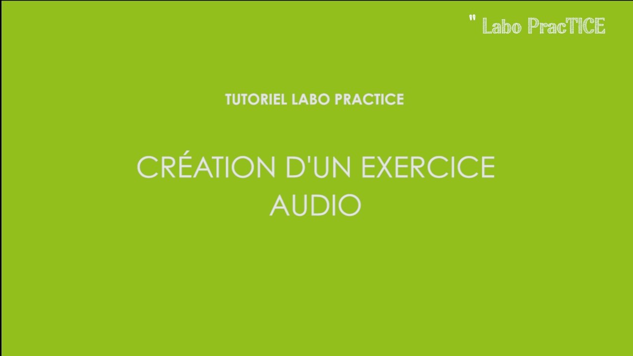 Labo PracTICE laboratoire de langues : Création d'un exercice audio