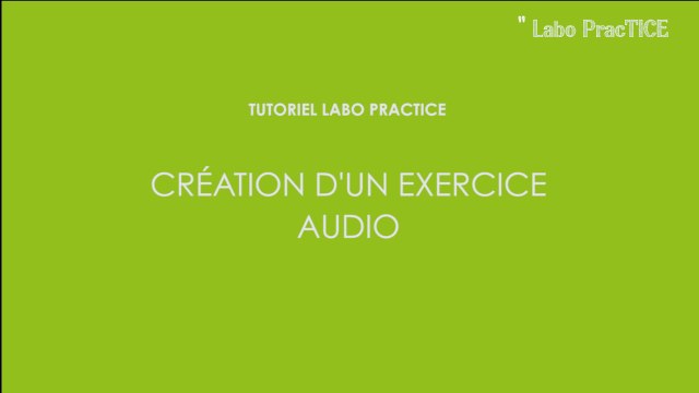Labo PracTICE laboratoire de langues : Création d'un exercice audio