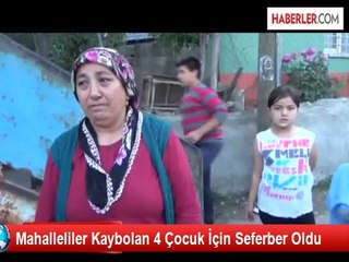 Mahalleliler Kaybolan 4 Çocuk İçin Seferber Oldu