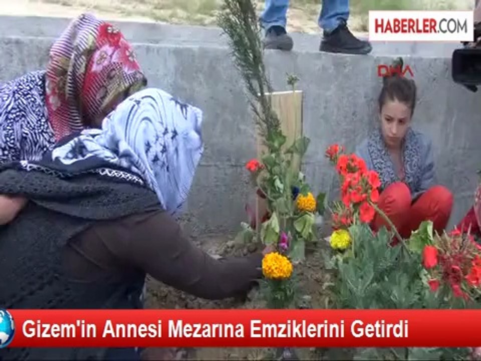 Gizem'in Annesi Mezarına Emziklerini Getirdi