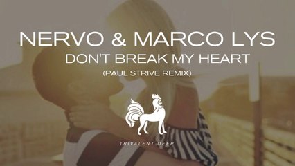 NERVO & Marco Lys - Don't Break My Heart (Paul Strive Remix)