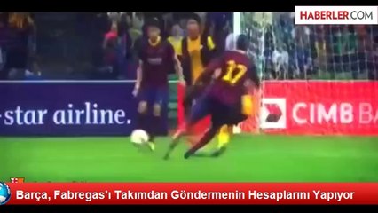 Barça, Fabregas'ı Takımdan Göndermenin Hesaplarını Yapıyor