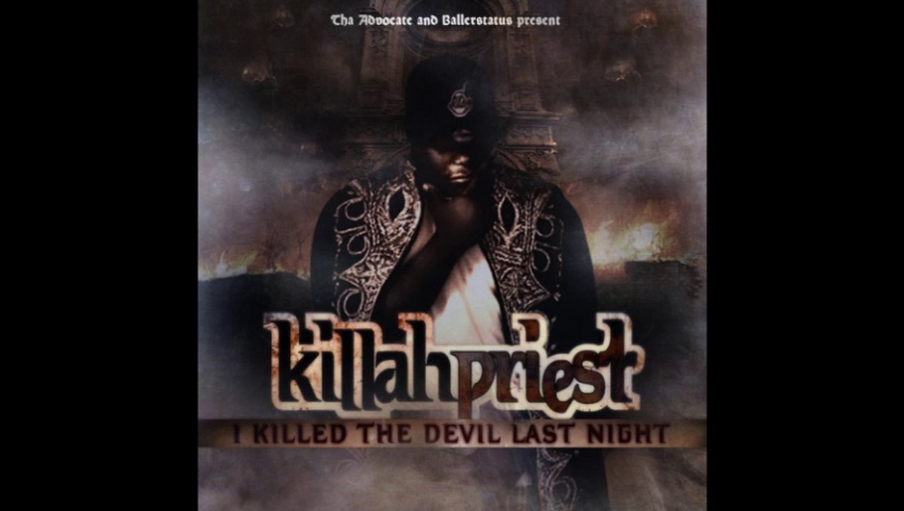 Killah Priest - Go Hard - I Killed The Devil Last Night