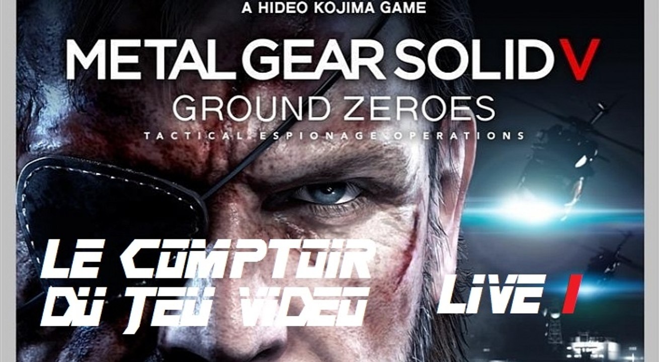 Le Comptoir du Jeu Vidéo - Live#1 : Metal Gear Solid V Ground Zeroes (PS4)