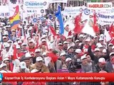 Kayseri1hak İş Konfederasyonu Başkanı Aslan 1 Mayıs Kutlamasında Konuştu