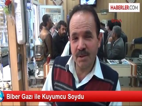 Biber Gazı ile Kuyumcu Soydu