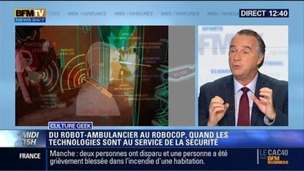 Culture Geek: Du robot-ambulancier au Robocop: les technologies au service de la sécurité - 02/05