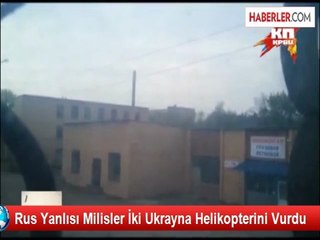 Ukrayna'da Rus Yanlısı Göstericiler 2 Helikopter Düşürdü