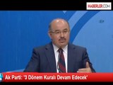 Ak Parti: '3 Dönem Kuralı Devam Edecek'