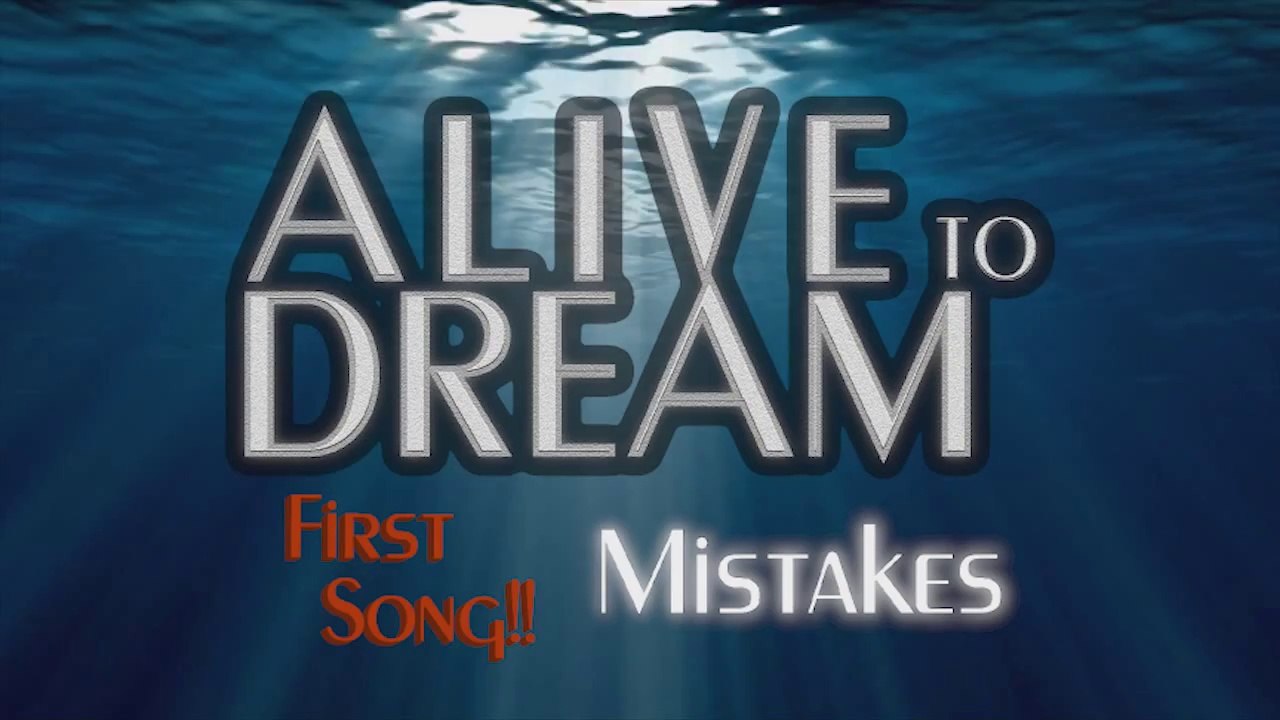Alive to Dream - Mistakes