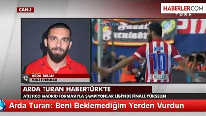 Arda Turan: Beni Beklemediğim Yerden Vurdun