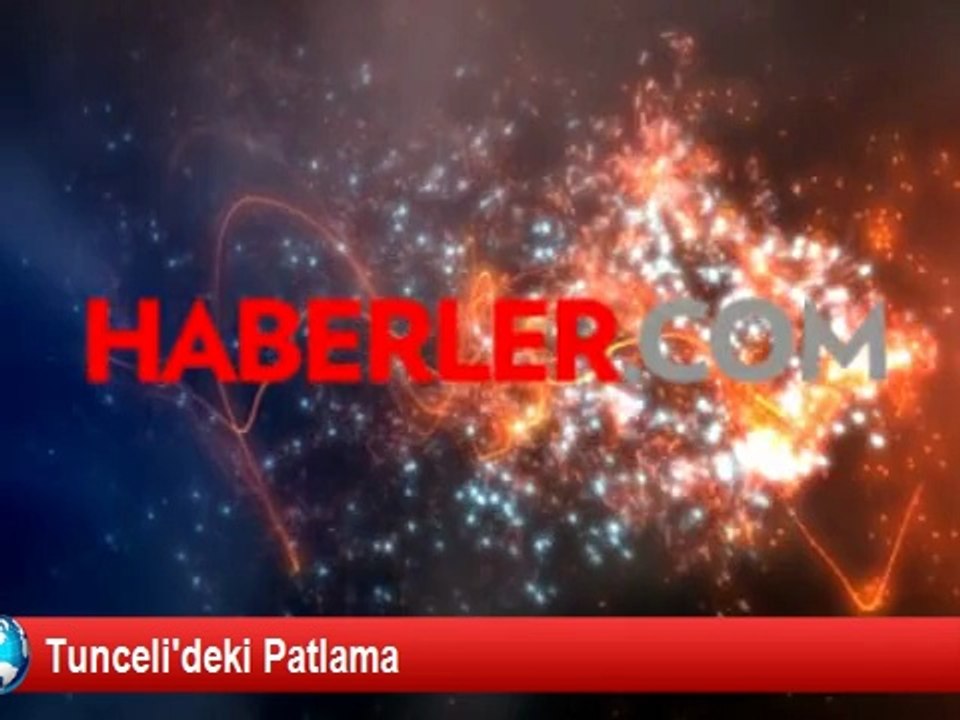 Tunceli'deki Patlama