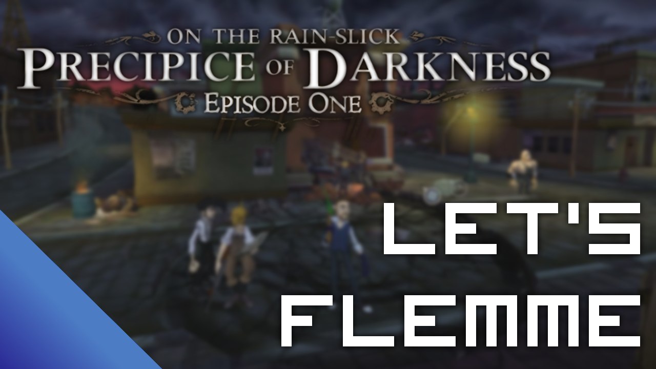 [Let's Flemme] On the Rain-Slick Precipice of Darkness - Ep.2 : Insane Gabe