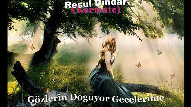 Resul Dindar (Karmate) - Gözlerin Doguyor Gecelerime.