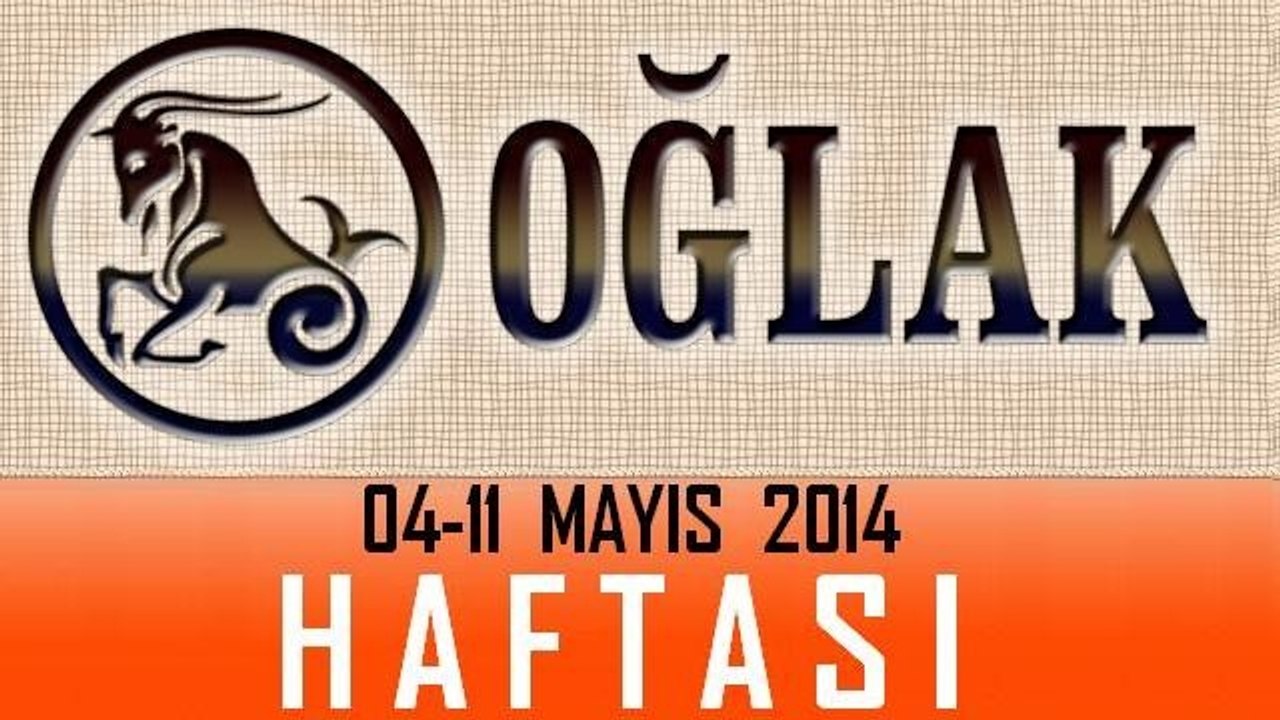 OĞLAK Burcu Haftalık Burç ve Astroloji Yorumu, 05-11 Mayıs 2014, Astroloji uzmanı Demet Baltacı