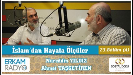 45) İslam'dan Hayata Ölçüler  23-A - Nureddin Yıldız / Ahmet Taşgetiren