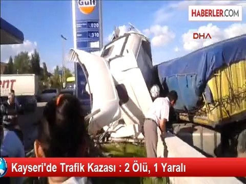Kayseri'de Tırla Otomobil Çarpıştı: 2 Ölü, 1 Yaralı