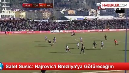 Safet Susic: Hajrovic'i Brezilya'ya Götüreceğim