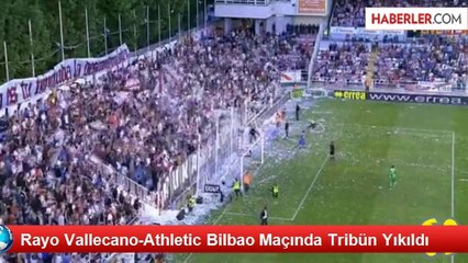 Rayo Vallecano-Athletic Bilbao Maçında Tribün Yıkıldı