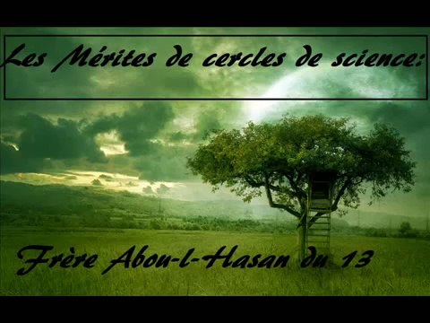 Islam Les mérites des cercles de science Abou l Hasan du 13