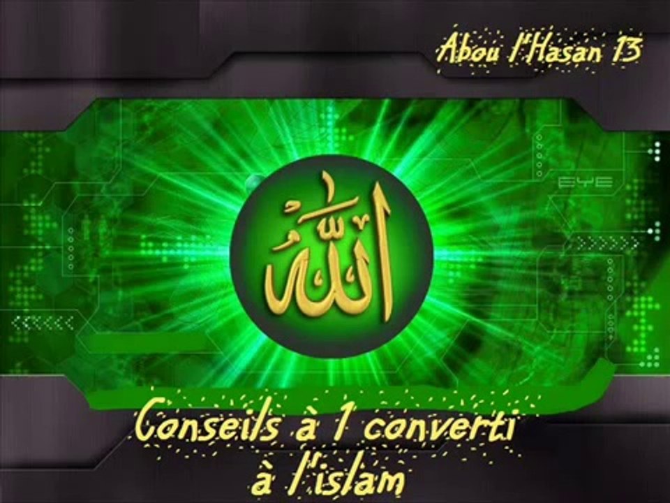Islam Conseils à un converti islam Abou l'Hasan du 13