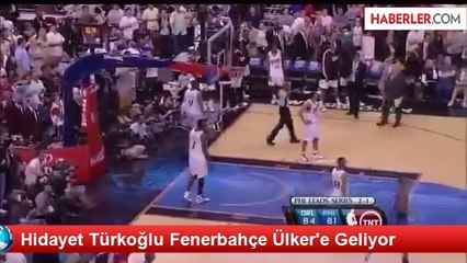 Hidayet Türkoğlu Fenerbahçe Ülker'e Geliyor