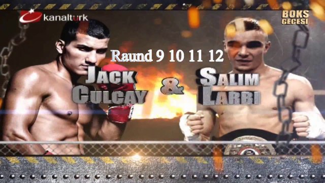 Jack Culcay - Salim Larbi Raund 9 10 11 12 (Bilgehan Demir Anlatımı)