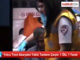 Yolcu Treni ile Tanker Çarpıştı: 1 Ölü, 10 Yaralı