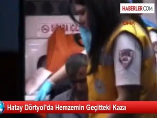 Hatay Dörtyol'da Hemzemin Geçitteki Kaza