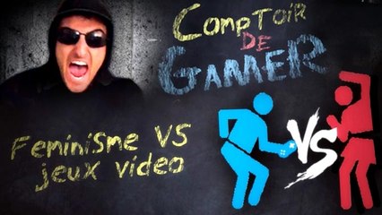 Comptoir de Gamer #5 - Féminisme VS Jeux vidéo